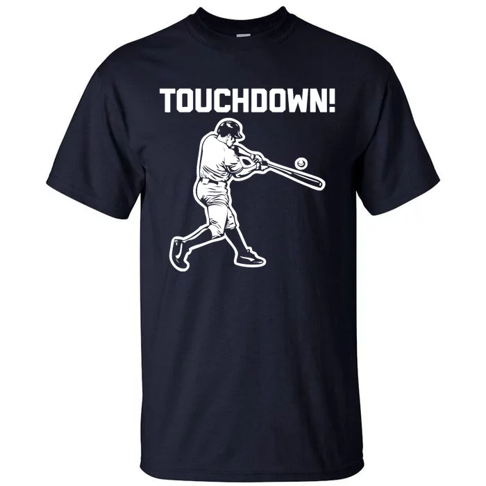 Touchdown Baseball funny saying sarcastic novelty Tall T-Shirt