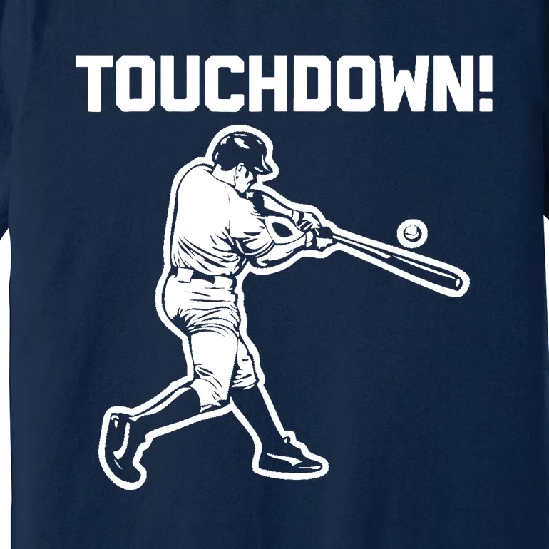 Touchdown Baseball funny saying sarcastic novelty Premium T-Shirt