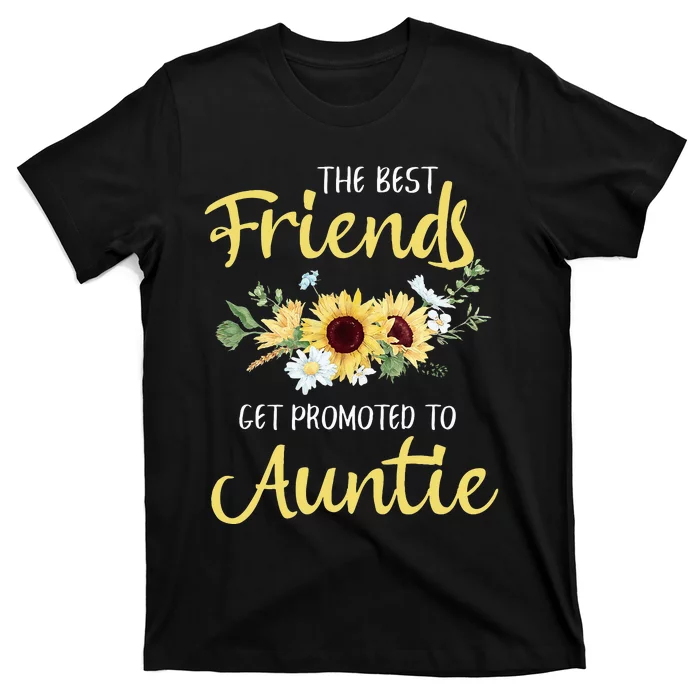 The Best Friends Get Promoted To Auntie New Auntie T-Shirt