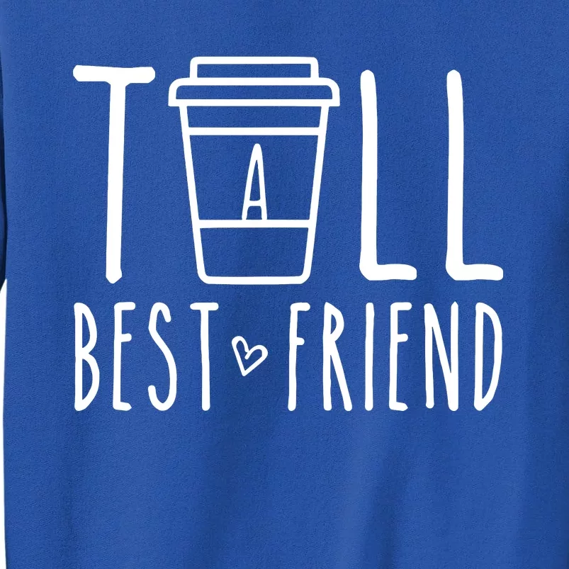 Tall Best Friend Funny Bff Matching Outfit Two Bestie Coffee Tall Sweatshirt