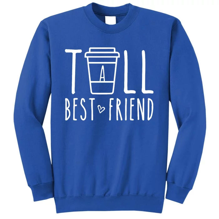 Tall Best Friend Funny Bff Matching Outfit Two Bestie Coffee Tall Sweatshirt