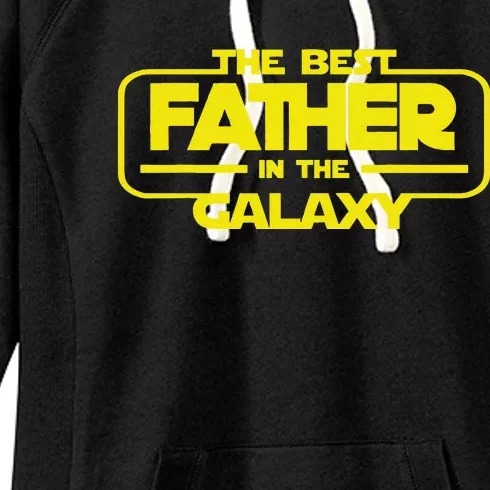 The Best Father In The Galaxy For Lover Dad Fathers Day Women's Fleece Hoodie