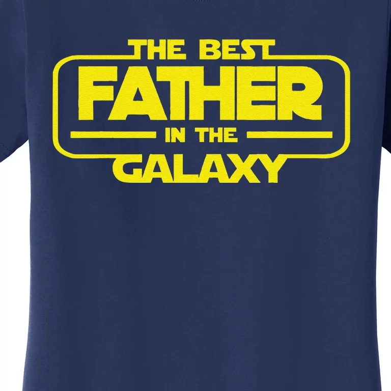 The Best Father In The Galaxy For Lover Dad Fathers Day Women's T-Shirt