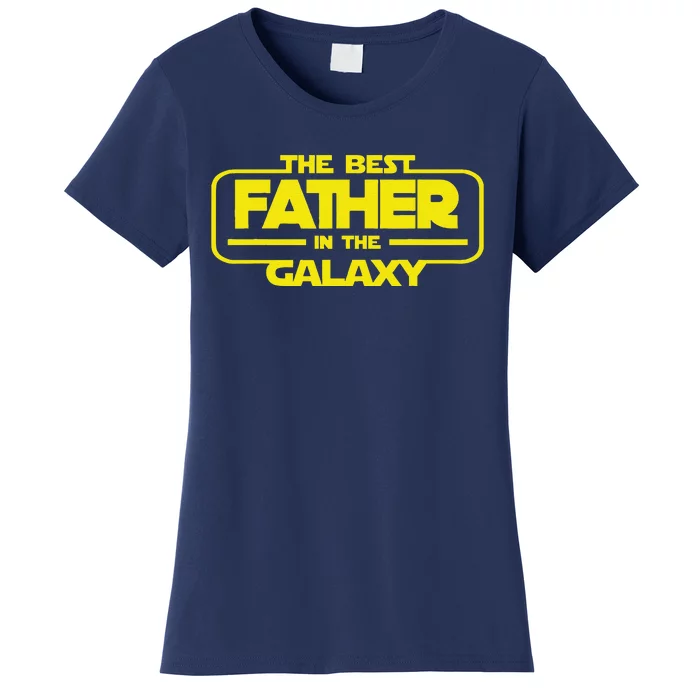 The Best Father In The Galaxy For Lover Dad Fathers Day Women's T-Shirt