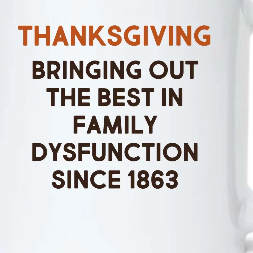 Thanksgiving Bringing Family Dysfunction Since 1863 Black Color Changing Mug