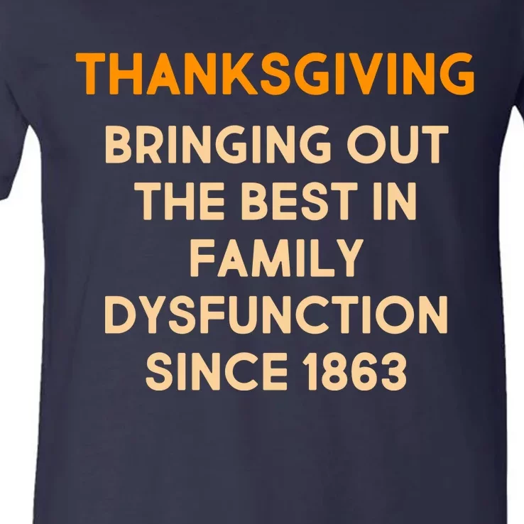 Thanksgiving Bringing Family Dysfunction Since 1863 V-Neck T-Shirt