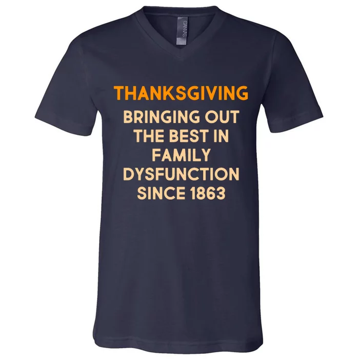 Thanksgiving Bringing Family Dysfunction Since 1863 V-Neck T-Shirt