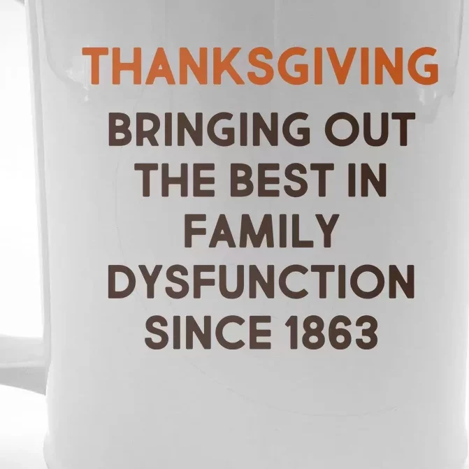 Thanksgiving Bringing Family Dysfunction Since 1863 Front & Back Beer Stein