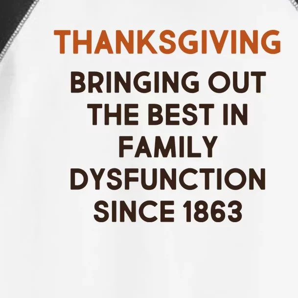 Thanksgiving Bringing Family Dysfunction Since 1863 Toddler Fine Jersey T-Shirt