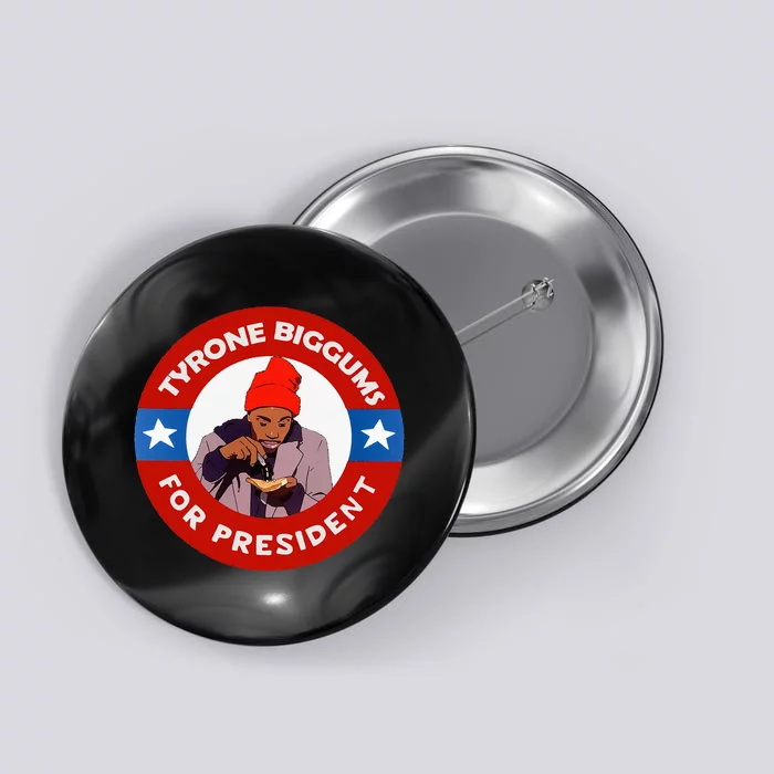 Tyrone Biggums For President Sketch Comedy Button