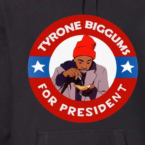 Tyrone Biggums For President Sketch Comedy Premium Hoodie