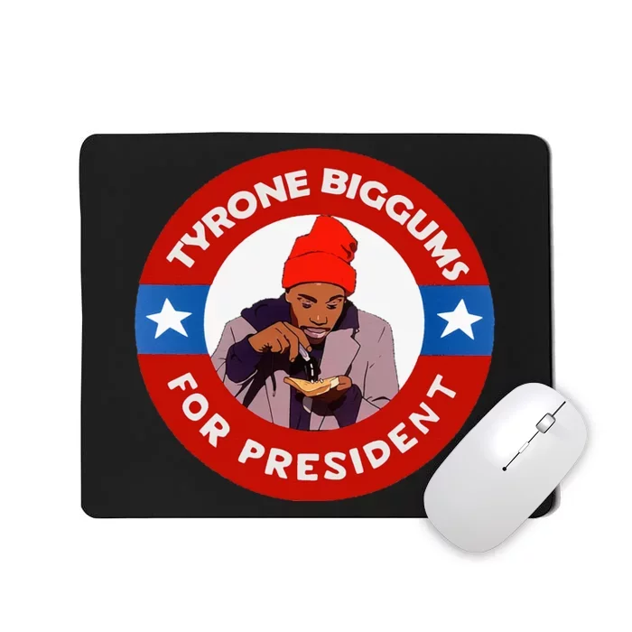 Tyrone Biggums For President Sketch Comedy Mousepad