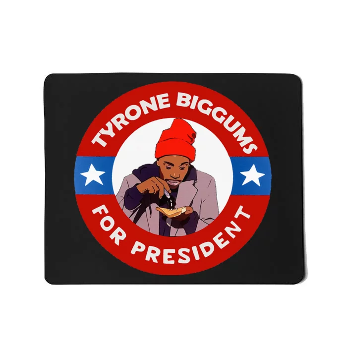 Tyrone Biggums For President Sketch Comedy Mousepad