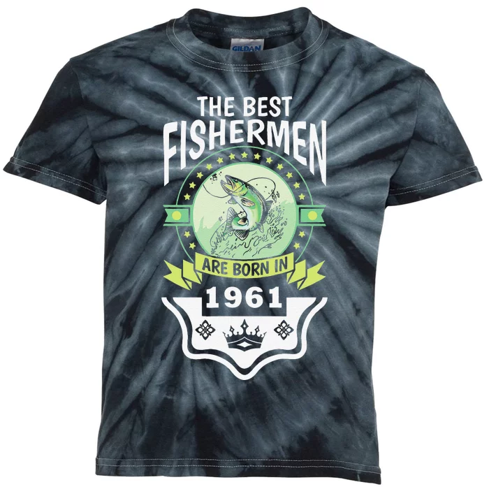 The Best Fisherman Are Born In 1961 Funny Birthday Kids Tie-Dye T-Shirt