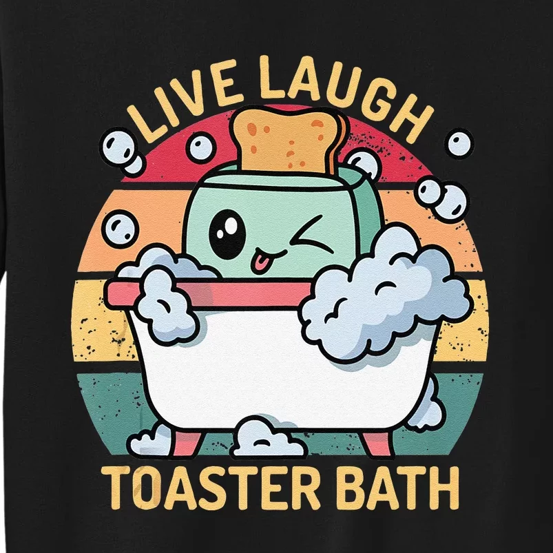 Toaster Bath Funny Retro Live Laugh Toaster Bath Tall Sweatshirt