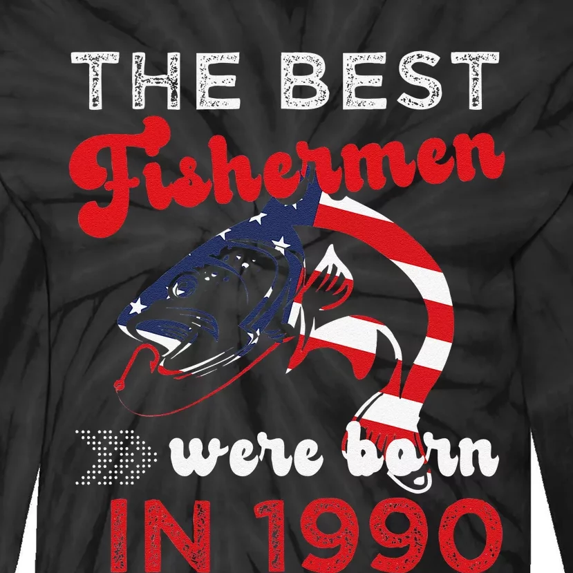 The Best Fishermen Were Born In 1990 Fun 32 Birthday Fishing Tie-Dye Long Sleeve Shirt