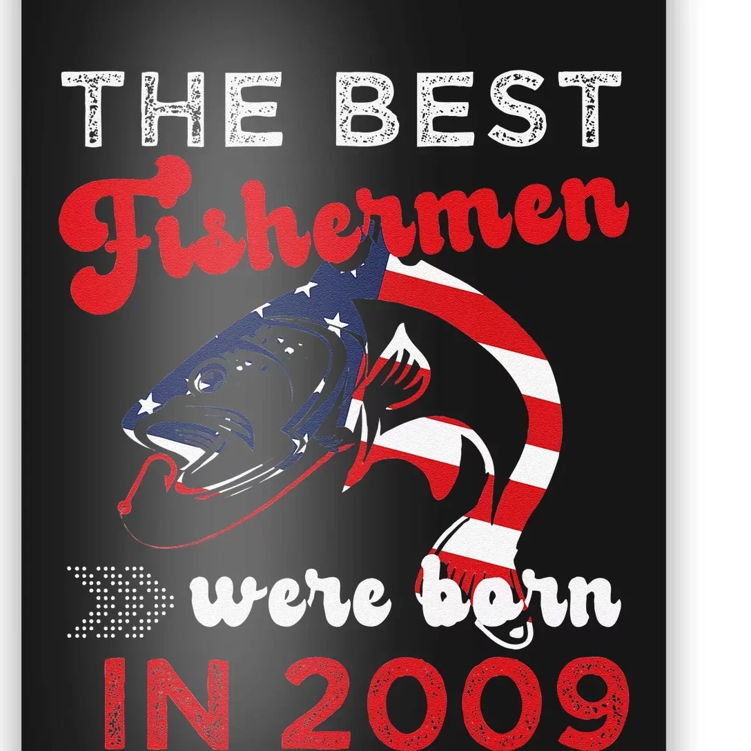 The Best Fishermen Were Born In 2009 Fun 13 Birthday Fishing Poster