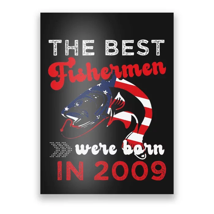 The Best Fishermen Were Born In 2009 Fun 13 Birthday Fishing Poster