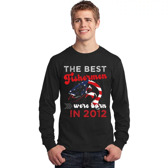 The Best Fishermen Were Born In 2012 Fun 10 Birthday Fishing Tall Long Sleeve T-Shirt