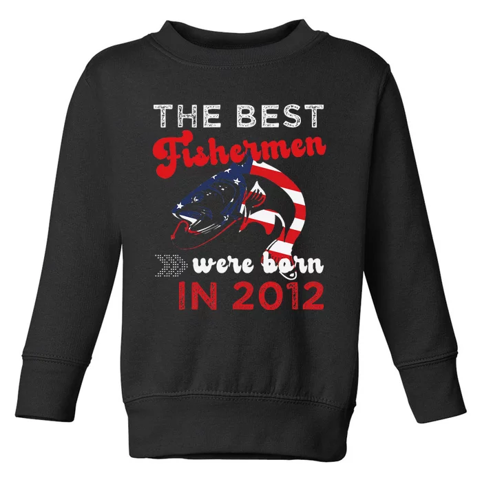 The Best Fishermen Were Born In 2012 Fun 10 Birthday Fishing Toddler Sweatshirt