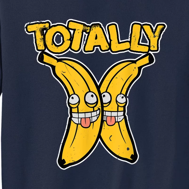 Totally Bananas | Funny Fruit Pun | Banana Tall Sweatshirt