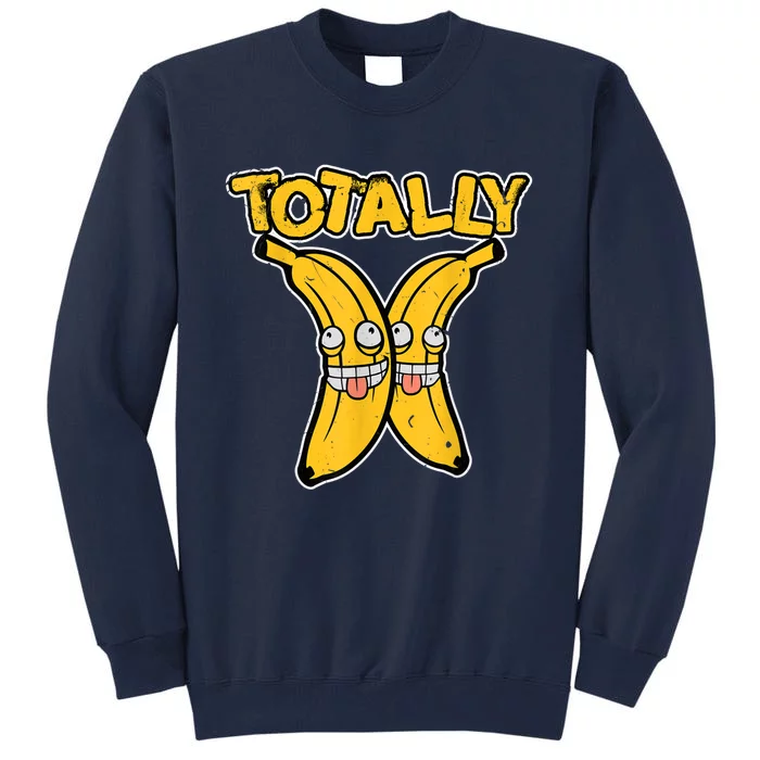 Totally Bananas | Funny Fruit Pun | Banana Tall Sweatshirt