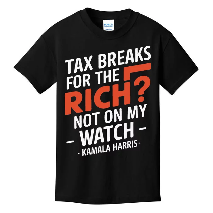 Tax Breaks For The Rich Not On My Watch Kamala Harris Kids T-Shirt