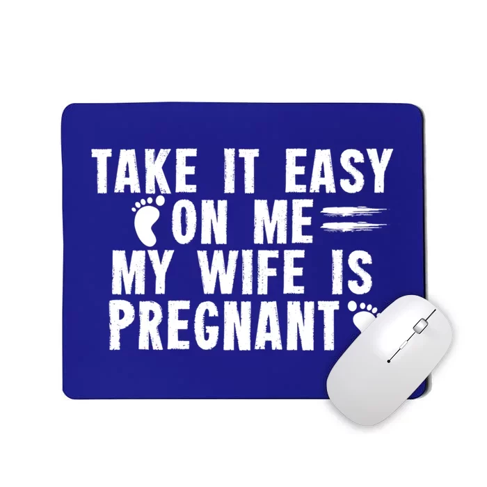 To Be Gender Reveal Take It Easy On Me My Wife Is Pregnant Gift Mousepad