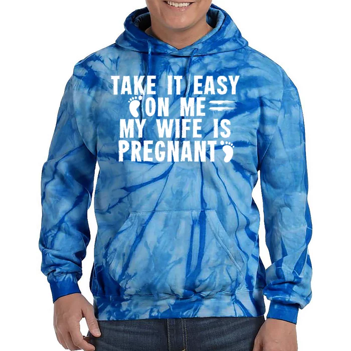 To Be Gender Reveal Take It Easy On Me My Wife Is Pregnant Gift Tie Dye Hoodie