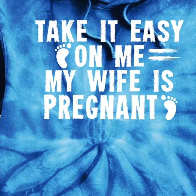 To Be Gender Reveal Take It Easy On Me My Wife Is Pregnant Gift Tie Dye Hoodie