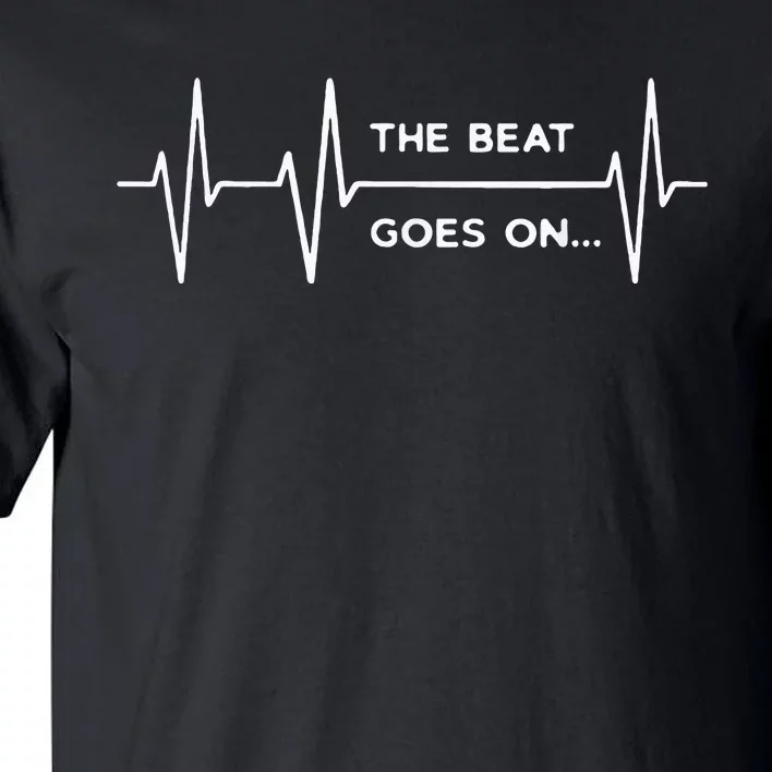 The Beat Goes On..Heartbeat Rehab After Surgery Heart Op Tall T-Shirt