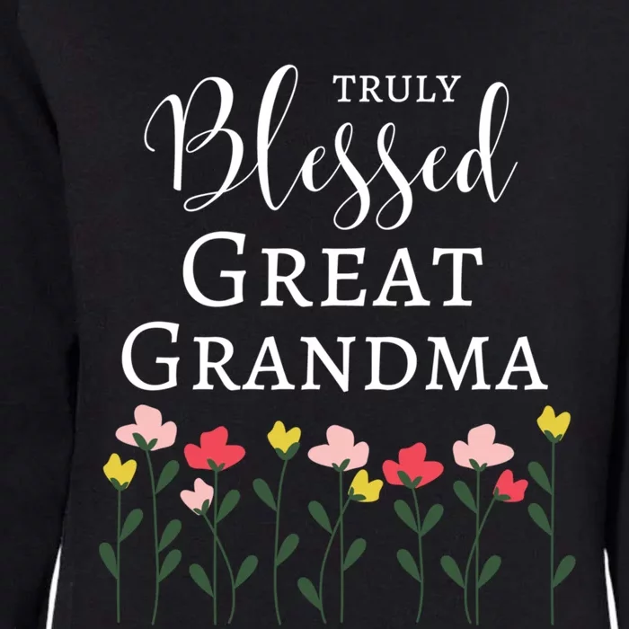 Truly Blessed Great Grandma Flowers Great Grandma Gift Womens California Wash Sweatshirt