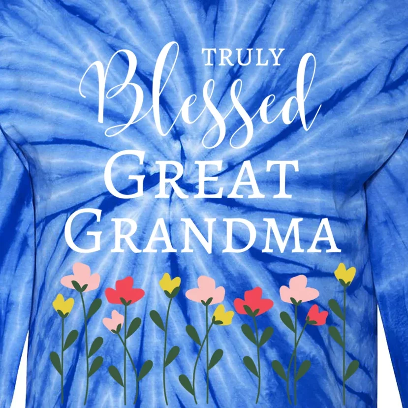 Truly Blessed Great Grandma Flowers Great Grandma Gift Tie-Dye Long Sleeve Shirt