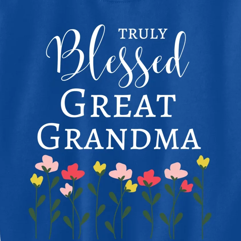 Truly Blessed Great Grandma Flowers Great Grandma Gift Kids Sweatshirt