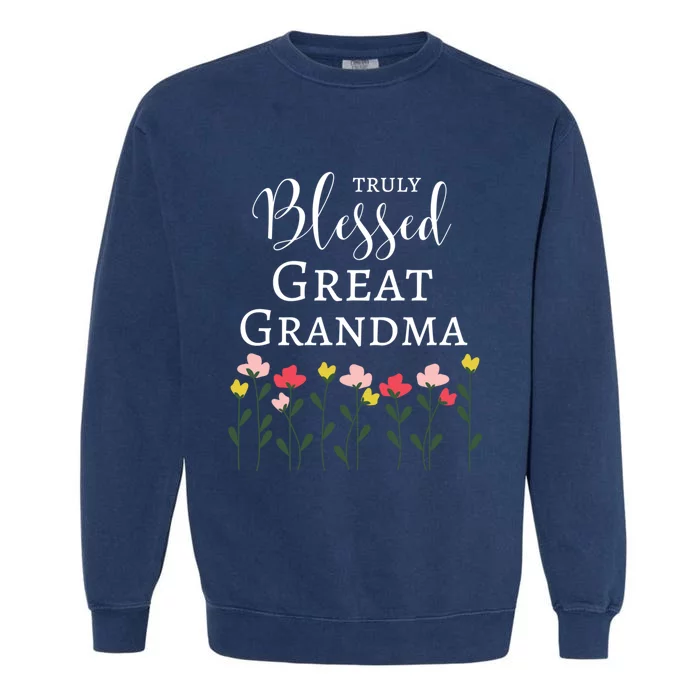 Truly Blessed Great Grandma Flowers Great Grandma Gift Garment-Dyed Sweatshirt