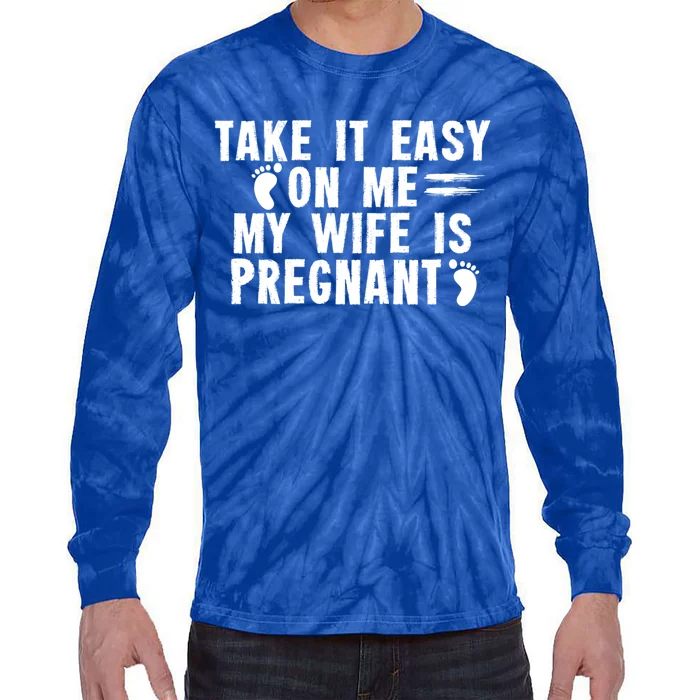 To Be Gender Reveal Take It Easy On Me My Wife Is Pregnant Gift Tie-Dye Long Sleeve Shirt