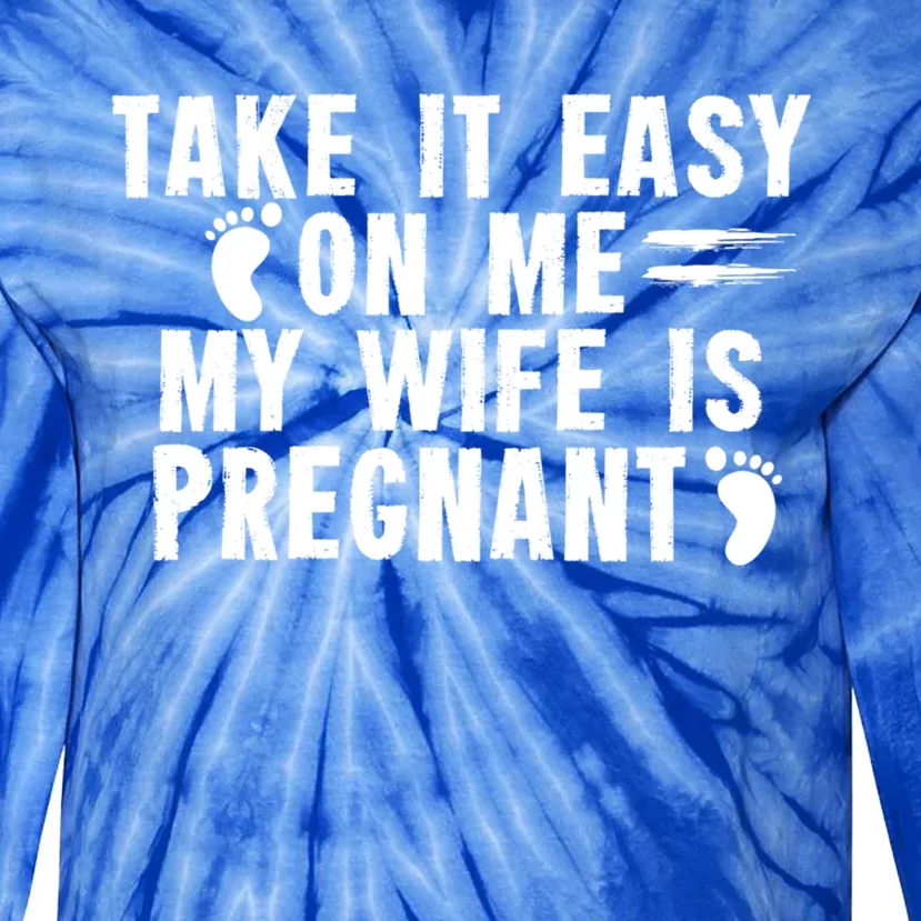 To Be Gender Reveal Take It Easy On Me My Wife Is Pregnant Gift Tie-Dye Long Sleeve Shirt