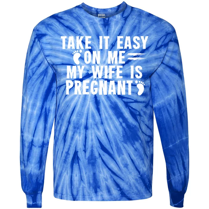 To Be Gender Reveal Take It Easy On Me My Wife Is Pregnant Gift Tie-Dye Long Sleeve Shirt