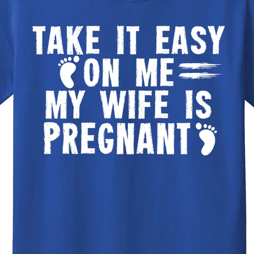 To Be Gender Reveal Take It Easy On Me My Wife Is Pregnant Gift Kids T-Shirt