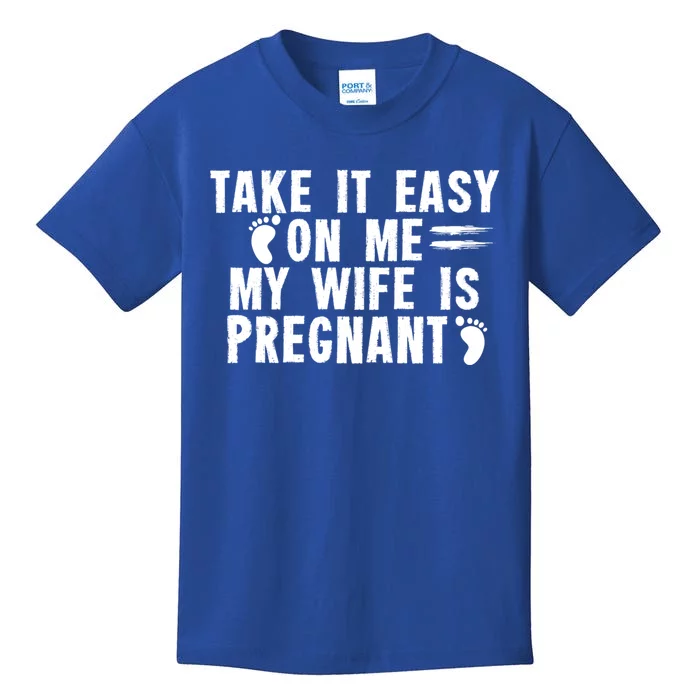 To Be Gender Reveal Take It Easy On Me My Wife Is Pregnant Gift Kids T-Shirt