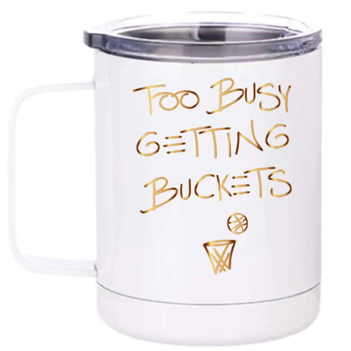 Too Busy Getting Buckets Funny Basketball Front & Back 12oz Stainless Steel Tumbler Cup