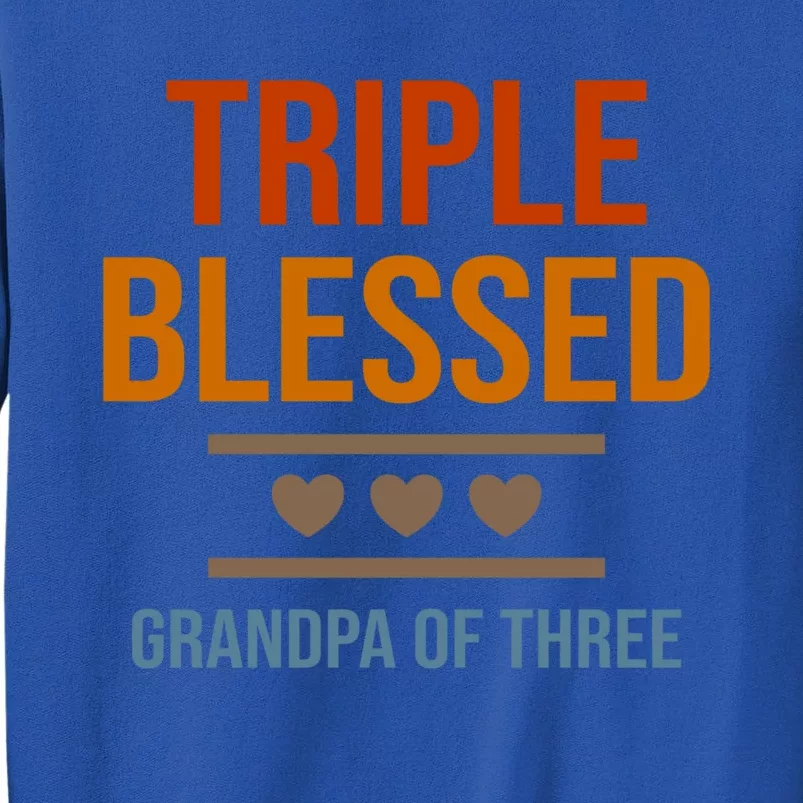 Triple Blessed Grandpa Of Three Grand Funny Grandfather Great Gift Sweatshirt