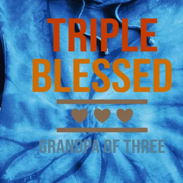 Triple Blessed Grandpa Of Three Grand Funny Grandfather Great Gift Tie Dye Hoodie