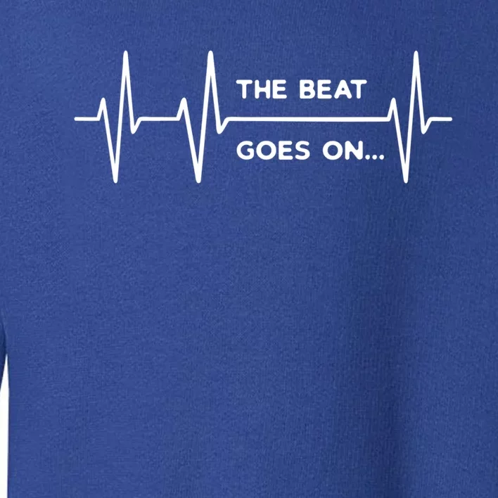 The Beat Goes On Heartbeat Rehab After Surgery Heart Op Gift Toddler Sweatshirt