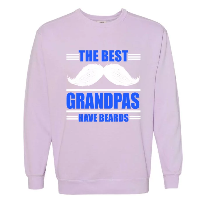 The Best Grandpas Have Beards Meaningful Gift Garment-Dyed Sweatshirt