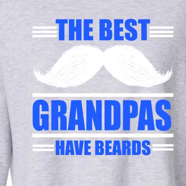 The Best Grandpas Have Beards Meaningful Gift Cropped Pullover Crew