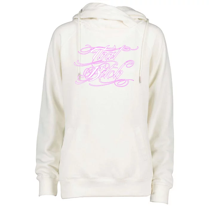 That Bitch Gift Womens Funnel Neck Pullover Hood