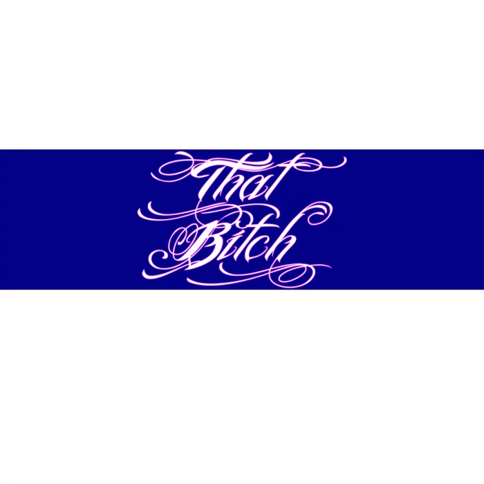 That Bitch Gift Bumper Sticker