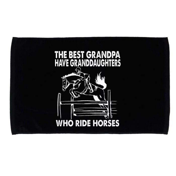 The Best Grandpa Have Granddaughters Who Ride Horses Microfiber Hand Towel