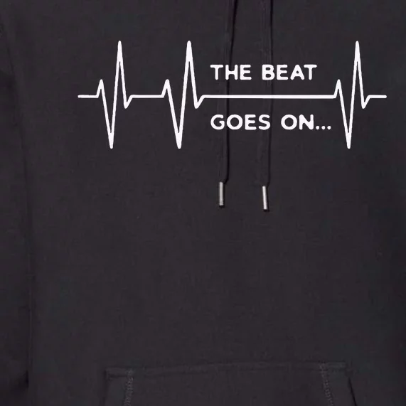 The Beat Goes On Heartbeat Rehab After Surgery Heart OP Premium Hoodie